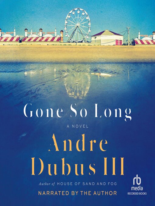 Title details for Gone So Long by Andre Dubus, III - Available